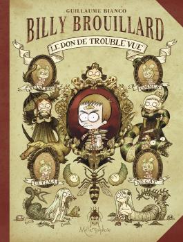 Couverture de la BD Billy Brouillard T01 - Le Don de Trouble Vue de Guillaume bianco - Editions Soleil