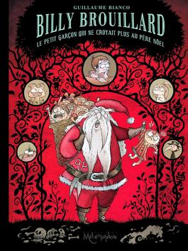 Couverture de la BD Billy Brouillard T02 - Le Petit garçon qui ne croyait plus au Père Noël de Guillaume bianco - Editions Soleil