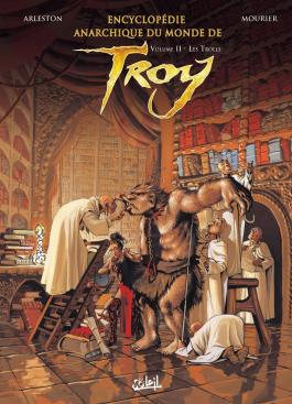 Couverture de la BD Encyclopédie anarchique du Monde de Troy T02 de Christophe arleston - Editions Soleil
