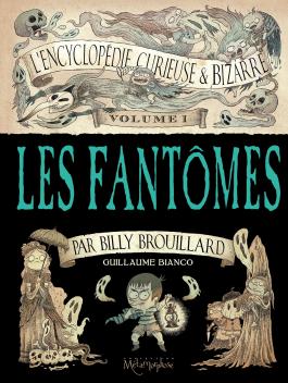 Couverture de la BD L'Encyclopédie curieuse et bizarre par Billy Brouillard T01 de Guillaume bianco - Editions Soleil