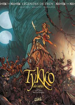 Couverture de la BD LEGENDES DE TROY - TYKKO DES SABLES T03 LA COLLINE DES CENTS TEMPLES de Christophe arleston - Editions Soleil