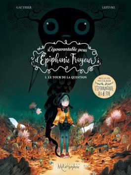 Couverture de la BD L'Épouvantable peur d'Épiphanie Frayeur T01 de Séverine gauthier - Editions Soleil