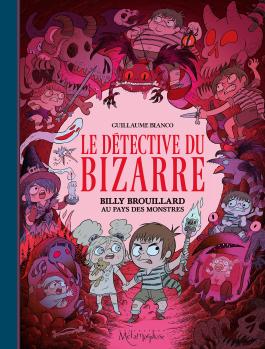 Couverture de la BD Le Détective du Bizarre T02 - Billy Brouillard au pays des monstres de Guillaume bianco - Editions Soleil