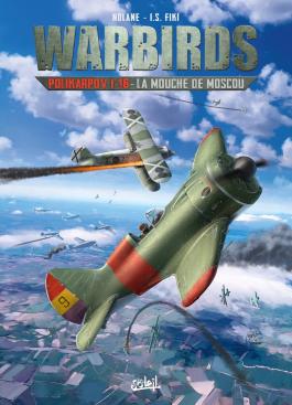 Couverture de la BD Warbirds Polikarpov I-16 - La Mouche de Moscou de Richard d. nolane - Editions Soleil