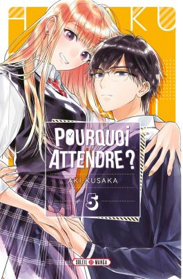 Couverture du Manga Pourquoi attendre ? T05 de Aki kusaka - Editions Soleil