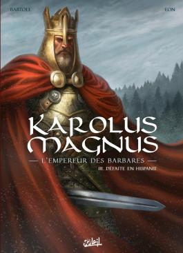 Couverture de la BD Karolus Magnus - L'Empereur des barbares T03 de Martin eden - Editions Soleil