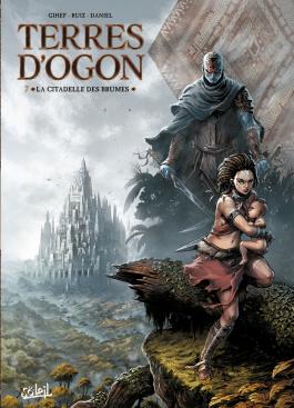 Couverture du Tome 7 de la BD Terres d'Ogon : La Citadelle des brumes - Editions Soleil