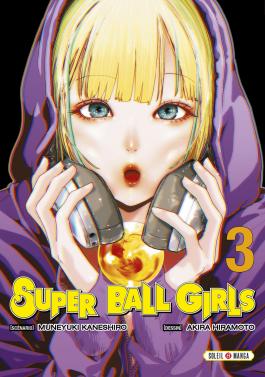 Couverture du Manga Super Ball Girls T03 de Muneyuki kaneshiro - Editions Soleil