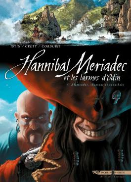 Couverture de la BD Hannibal Meriadec et les larmes d'Odin T04 - Alamendez, chasseur et cannibale de Jean-luc istin - Editions Soleil
