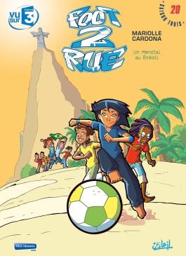 Couverture de la Jeunesse FOOT 2 RUE T20 UN MONDIAL AU BRESIL de Mathieu mariolle - Editions Soleil