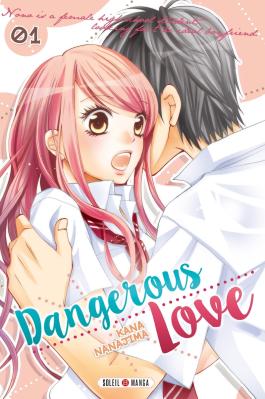 Couverture du Manga Dangerous love T01 de Kana nanajima - Editions Soleil