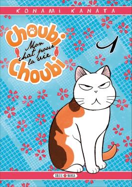 Couverture du Manga Choubi-Choubi grand - tome 01 Mon chat pour la vie - Tome 1 de Konami kanata - Editions Soleil
