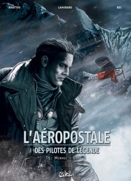 Couverture de la BD L'Aéropostale - Des pilotes de légende T05 - Mermoz - Livre II de Christophe bec - Editions Soleil