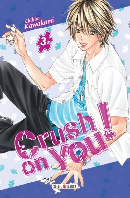 Couverture du Manga Crush on You ! T03 de Chihiro kawakami - Editions Soleil