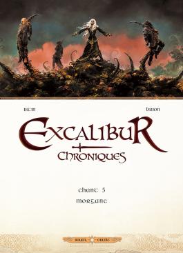 Couverture de la BD Excalibur - Chroniques T05 - Morgane de Jean-luc istin - Editions Soleil