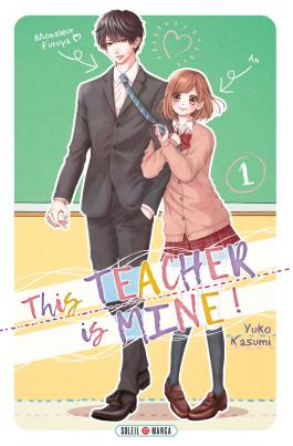 Couverture du Manga This Teacher is Mine! T01 de Yuko kasumi - Editions Soleil