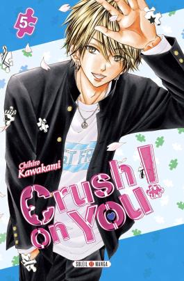 Couverture du Manga Crush on You ! T05 de Chihiro kawakami - Editions Soleil
