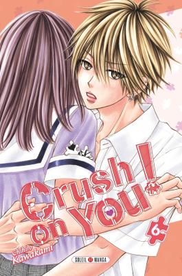 Couverture du Manga Crush on You ! T06 de Chihiro kawakami - Editions Soleil