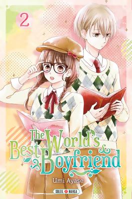 Couverture du Manga The World's Best Boyfriend T02 de Umi ayase - Editions Soleil