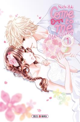Couverture du Manga Come to me Wedding T01 de Nachi yuki - Editions Soleil