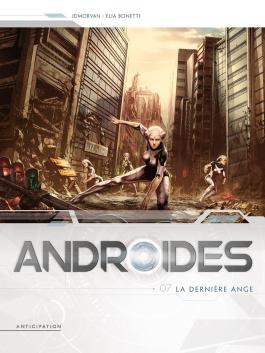 Androïdes T07 - La Dernière ange La Dernière Ange
