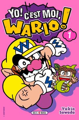 Couverture du Manga Yo ! C'est moi, Wario ! - tome 01 de Yukio sawada - Editions Soleil