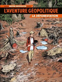 L'Aventure géopolitique T01 La Déforestation
