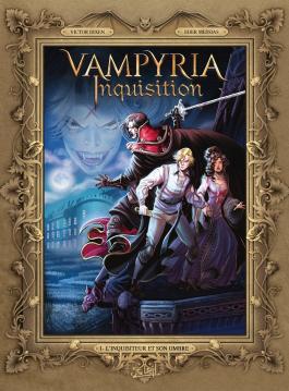 Couverture de la BD Vampyria Inquisition T01 - L'inquisiteur et son ombre de Victor dixen - Editions Soleil