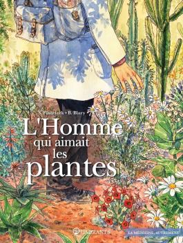 Couverture de la BD L'Homme qui aimait les plantes de Stéphane piatzszek - Editions Soleil