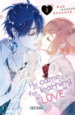 Couverture du Manga He Came for Learning Love" T03" de Aya shouoto - Editions Soleil