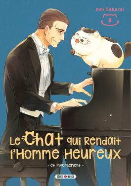Couverture du Manga Le Chat qui Rendait l'Homme Heureux - Et Inversement T03 de Umi sakurai - Editions Soleil