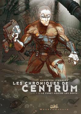 Couverture de la BD Les Chroniques de Centrum T03 - Le Furet montre les dents de Jean-pierre andrevon - Editions Soleil